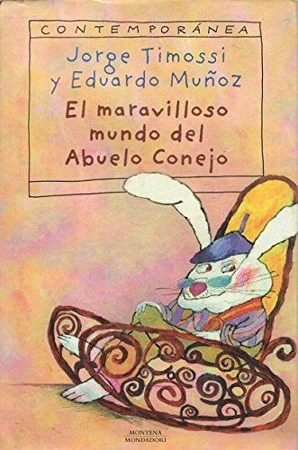 LIBRO EL MARAVILLOSO MUNDO DEL ABUELO CONEJO - JORGE TIMOSSI - 1