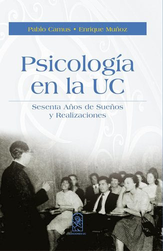 LIBRO PSICOLOGIA EN LA UC - PABLO CAMUS - ENRIQUE MUÑOZ - 1