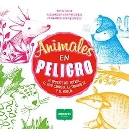 LIBRO ANIMALES EN PELIGRO - ALEJANDRA KARAGEORGIU - M. FERNANDA AFFIF KARAGEORGIU - TATO AFFIF - 1