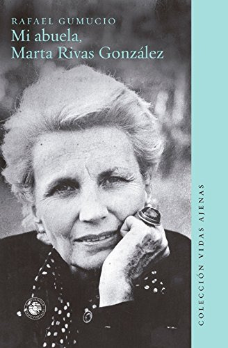 LIBRO DE HISTORIA Y HUMANIDADES MI ABUELA, MARTA RIVAS GONZALEZ RAFAEL GUMUCIO - 1