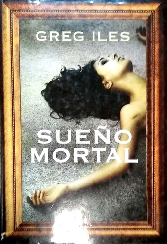 LIBRO SUEÑO MORTAL - GREG ILES - 1