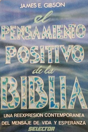 LIBRO EL PENSAMIENTO POSITIVO DE LA BIBLIA - JAMES E. GIBSON - 1