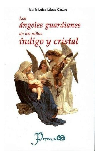 LIBRO LOS ÁNGELES GUARDIANES DE LOS NIÑOS ÍNDIGO Y CRISTAL - MARIA LUISA LOPEZ CASTRO - 1