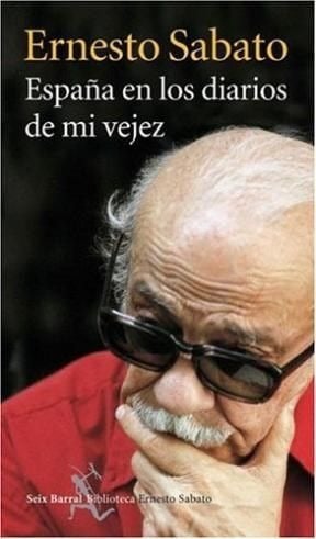 LIBRO ESPAÑA EN LOS DIARIOS DE MI VEJEZ - ERNESTO SABATO - 1
