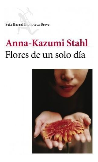 LIBRO FLORES DE UN SOLO DÍA - ANNA-KAZUMI STAHL - 1