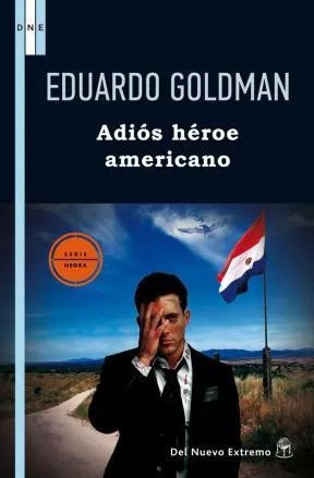 LIBRO ADIÓS HÉROE AMERICANO - EDUARDO GOLDMAN - 1