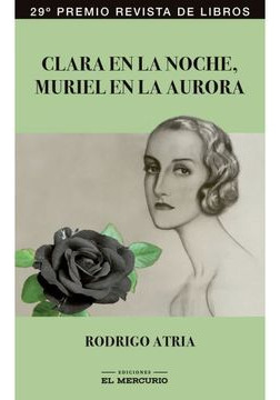 LIBRO CLARA EN LA NOCHE, MURIEL EN LA AURORA - RODRIGO ATRIA - 1