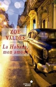LIBRO LA HABANA, MON AMOUR - ZOÉ VALDÉS - 1