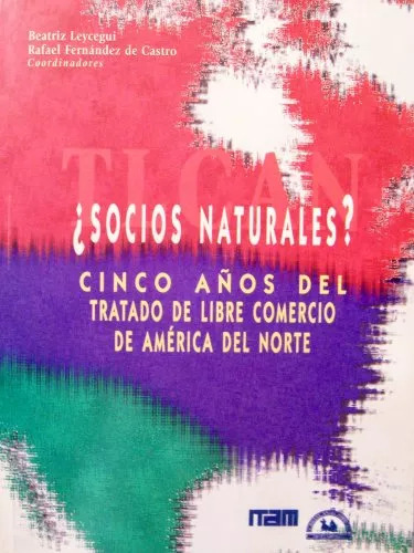 LIBRO ¿SOCIOS NATURALES? CINCO AÑOS DEL TRATADO DE LIBRE COMERCIO - 1