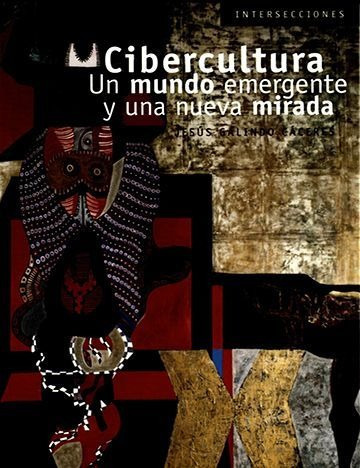 LIBRO CIBERCULTURA, UN MUNDO EMERGENTE Y UNA NUEVA MIRADA - LUIS JESUS GALINDO CACERES - 1