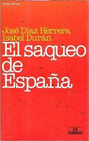LIBRO EL SAQUEO DE ESPAÑA - JOSÉ DÍAZ HERRERA - 1