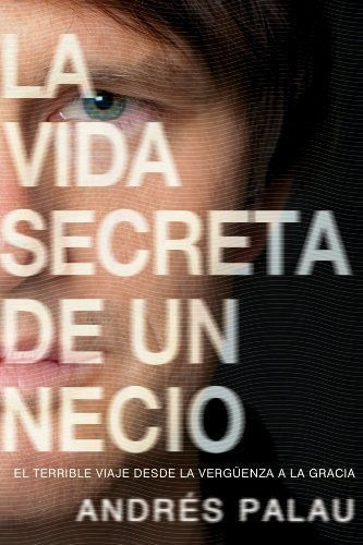 LIBRO LA VIDA SECRETA DE UN NECIO - ANDRÉS PALAU - 1