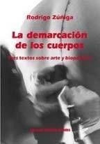LIBRO LA DEMARCACIÓN DE LOS CUERPOS - RODRIGO ZUÑIGA C. - 1