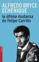 LIBRO LA ÚLTIMA MUDANZA DE FELIPE CARRILLO - ALFREDO BRYCE BRYCE ECHENIQUE - 1