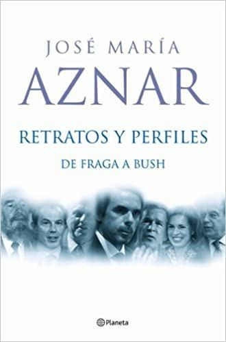 LIBRO RETRATOS Y PERFILES: DE FRAGA A BUSH - JOSE MARIA AZNAR - 1