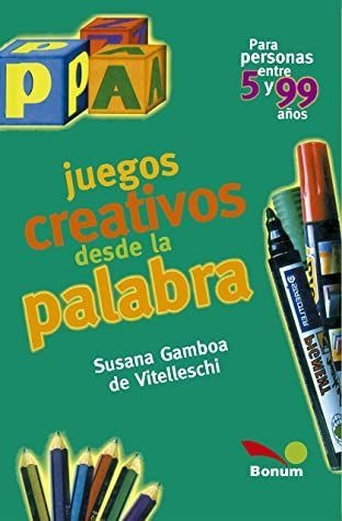 LIBRO JUEGOS CREATIVOS DESDE LA PALABRA - SUSANA GAMBO DE VITELLESCHI - 1