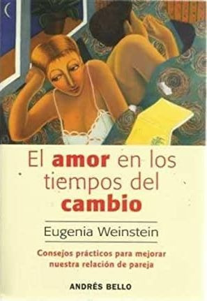 LIBRO EL AMOR EN LOS TIEMPOS DEL CAMBIO - EUGENIA WEINSTEIN LEVY - 1