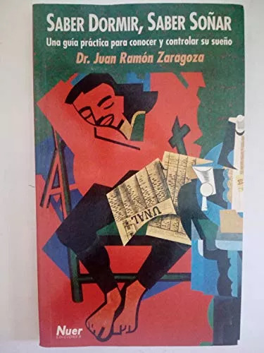 LIBRO SABER DORMIR, SABER SOÑAR. GUÍA PRÁCTICA PARA CONOCER Y CONT - JUAN RAMON ZARAGOZA - 1