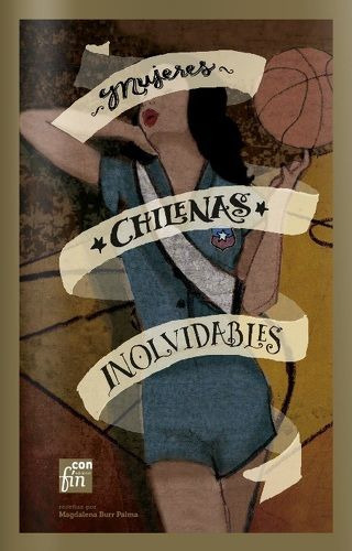 LIBRO MUJERES CHILENAS INOLVIDABLES - MAGDALENA BURR PALMA - 1