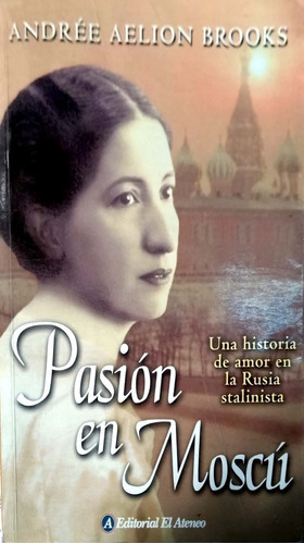 LIBRO PASION EN MOSCU RUSSIAN DANCE: UNA HISTORIA DE AMOR EN LA R ANDREE AELION BROOKS - 1