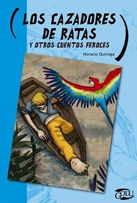 LIBRO LOS CAZADORES DE RATAS Y OTROS CUENTOS FEROCES QUIROGA HORACIO - 1