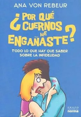 LIBRO ¿POR QUÉ CUERNOS ME ENGAÑASTE? REBEUR VON ANA - 1