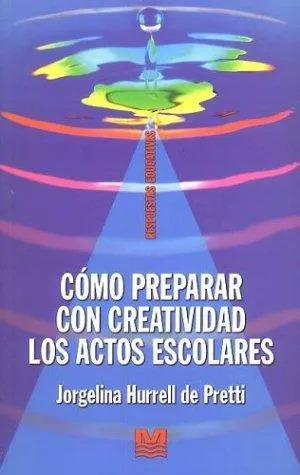 LIBRO COMO PREPARAR CON CREATIVIDAD LOS ACTOS ESCOLARES PATRICIA C. ABUCHEDID - 1