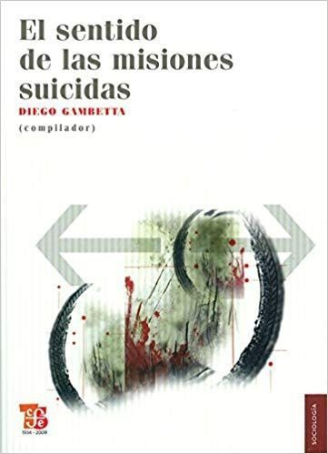 LIBRO EL SENTIDO DE LAS MISIONES SUICIDAS DIEGO GAMBETTA - 1