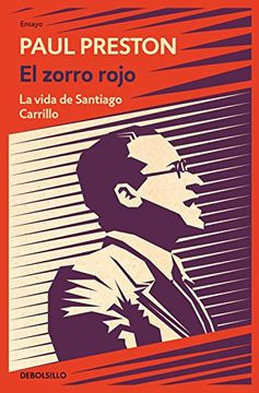 LIBRO EL ZORRO ROJO. LA VIDA DE SANTIAGO CARRILLO PAUL PRESTON - 1
