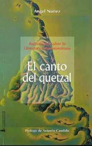 LIBRO EL CANTO DEL QUETZAL: REFLEXIONES SOBRE LA LITERATURA LATINO ANGEL NUNEZ - 1