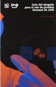 LIBRO GUÍA DEL ABOGADO PARA EL USO DE PRUEBAS FORENSES DE ADN LOUIS LEVINE - 1