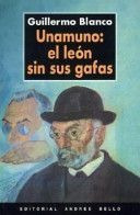 LIBRO UNAMUNO: EL LEÓN SIN SUS GAFAS GUILLERMO BLANCO - 1