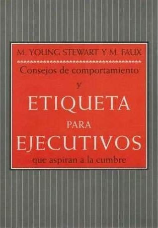LIBRO CONSEJOS DE COMPORTAMIENTO Y ETIQUETA PARA EJECUTIVOS QUE AS M. YOUNG STEWART - 1
