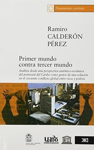 LIBRO PRIMER MUNDO CONTRA TERCER MUNDO RAMIRO CALDERÓN PÉREZ - 1
