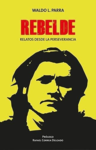 LIBRO REBELDE WALDO PARRA PIZARRO - 1