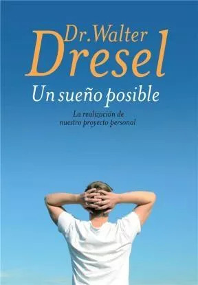 LIBRO UN SUEÑO POSIBLE DR. WALTER DRESEL - 1