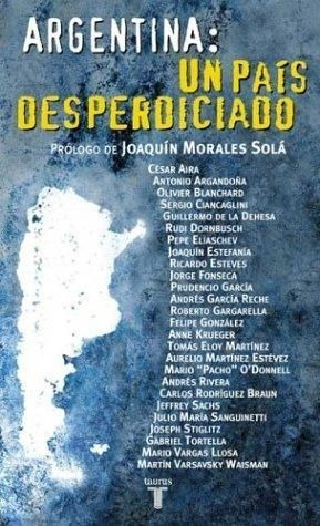 LIBRO ARGENTINA: UN PAÍS DESPERDICIADO JOAQUIN MORALES SOLA - 1