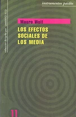 LIBRO LOS EFECTOS SOCIALES DE LOS MEDIA MAURO WOLF - 1