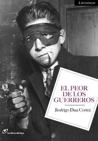 LIBRO EL PEOR DE LOS GUERREROS RODRIGO DAZ CORTEZ - 1