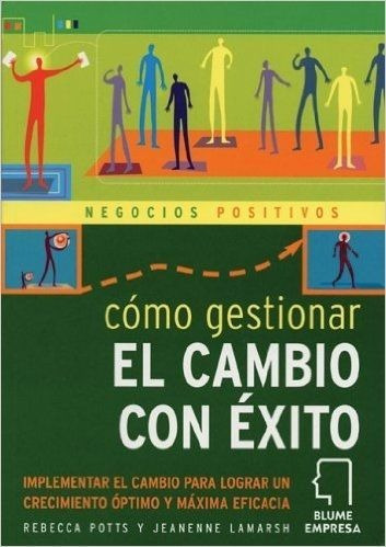 LIBRO CÓMO GESTIONAR EL CAMBIO CON ÉXITO REBECCA POTTS JEANENNE LAMARSH - 1