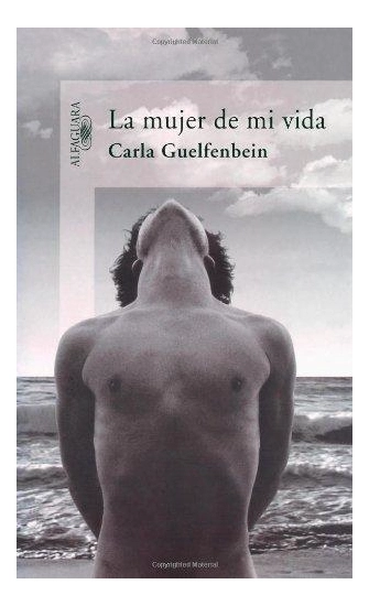 LIBRO LA MUJER DE MI VIDA CARLA GUELFENBEIN - 1