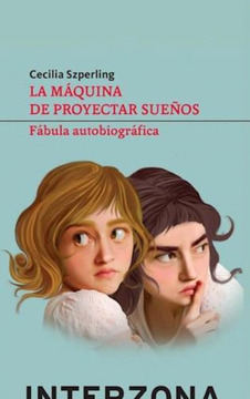 LIBRO LA MÁQUINA DE PROYECTAR SUEÑOS CECILIA SZPERLING - 1