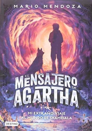 LIBRO EL MENSAJERO DE AGARTHA 3 MI EXTRAÑO VIAJE AL MUNDO DE SHA MARIO MENDOZA - 1