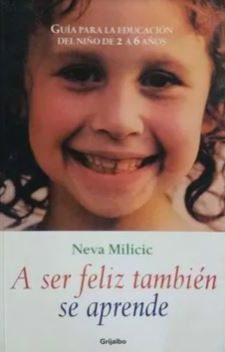 LIBRO A SER FELIZ TAMBIÉN SE APRENDE NEVA MILICIC - 1