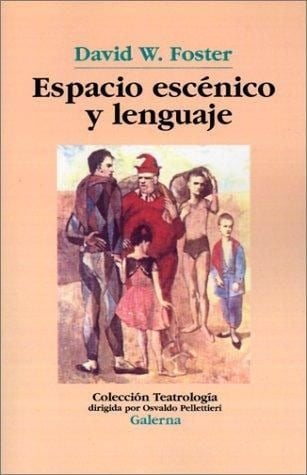 LIBRO ESPACIO ESCÉNICO Y LENGUAJE DAVID WILLIAM FOSTER - 1