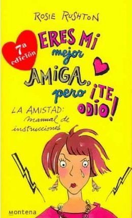LIBRO ERES MI MEJOR AMIGA, PERO ¡TE ODIO! ROSIE RUSHTON - 1