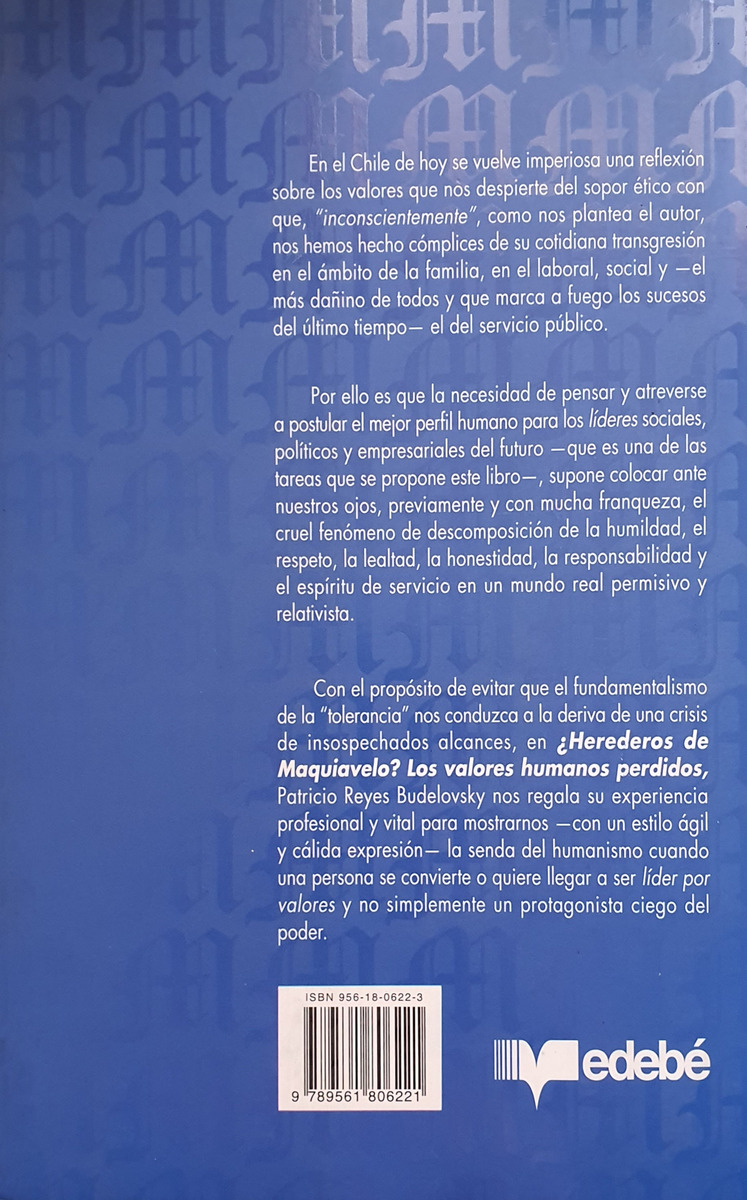 LIBRO ¿HEREDEROS DE MAQUIAVELO? LOS VALORES HUMANOS PERDIDOS PATRICIO REYES - 1