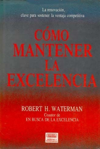 LIBRO COMO MANTENER LA EXCELENCIA ROBERT H. WATERMAN - 1