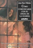 LIBRO CÓMO COMUNICARSE CON SU ÁNGEL DE LA GUARDA JEAN-MARC PELLETIER - 1