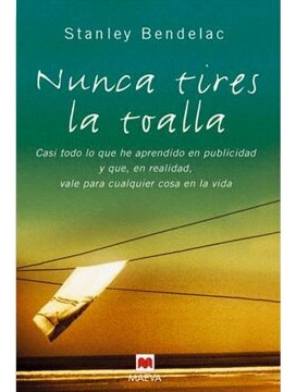LIBRO NUNCA TIRES LA TOALLA STANLEY BENDELAC - 1